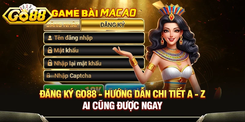 Đăng Ký GO88 - Hướng Dẫn Chi Tiết A - Z Ai Cũng Được Ngay