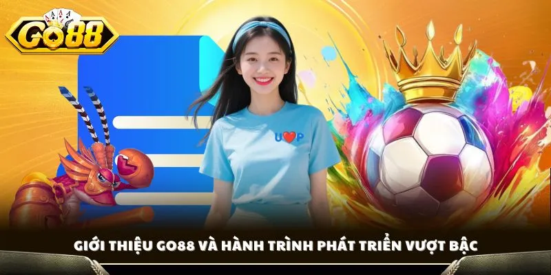 Giới thiệu GO88 và hành trình phát triển vượt bậc